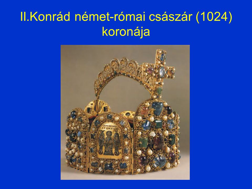 II.Konrád német-római császár (1024) koronája