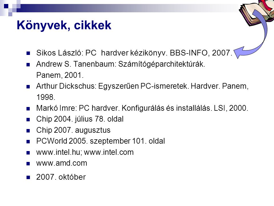 Könyvek, cikkek Sikos László: PC hardver kézikönyv. BBS-INFO, 2007.
