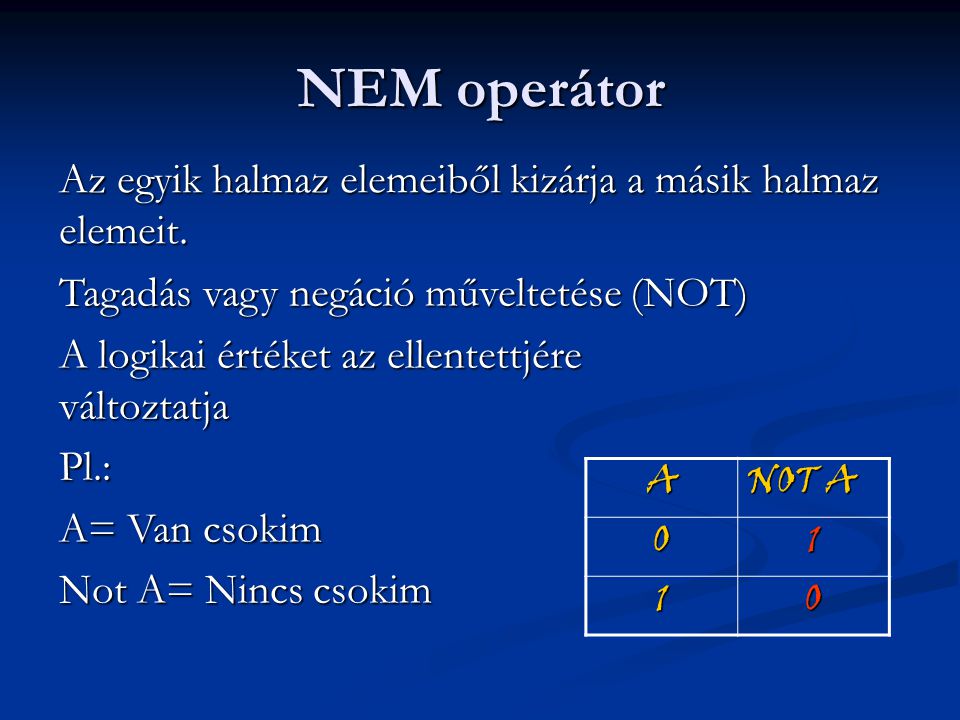 NEM operátor Az egyik halmaz elemeiből kizárja a másik halmaz elemeit.