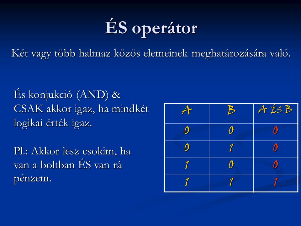 ÉS operátor Két vagy több halmaz közös elemeinek meghatározására való.