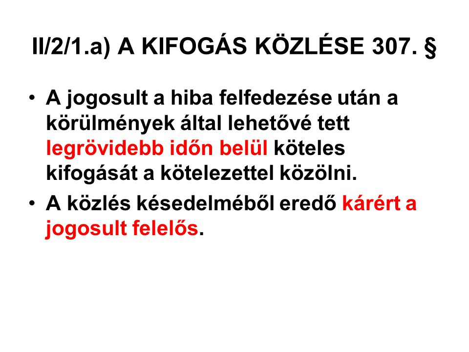 II/2/1.a) A KIFOGÁS KÖZLÉSE 307. §