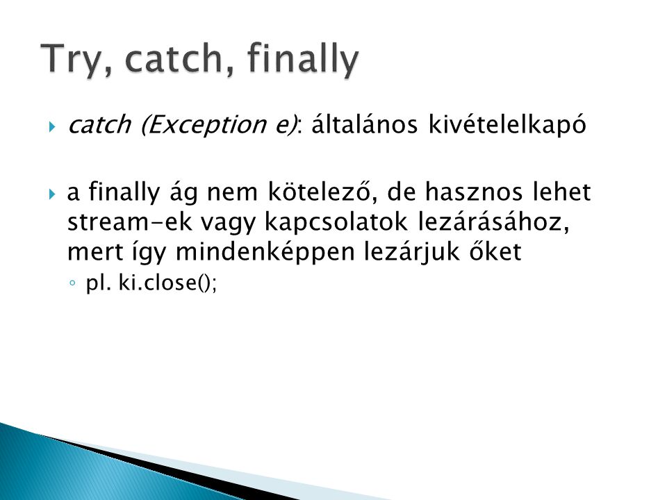 Try, catch, finally catch (Exception e): általános kivételelkapó