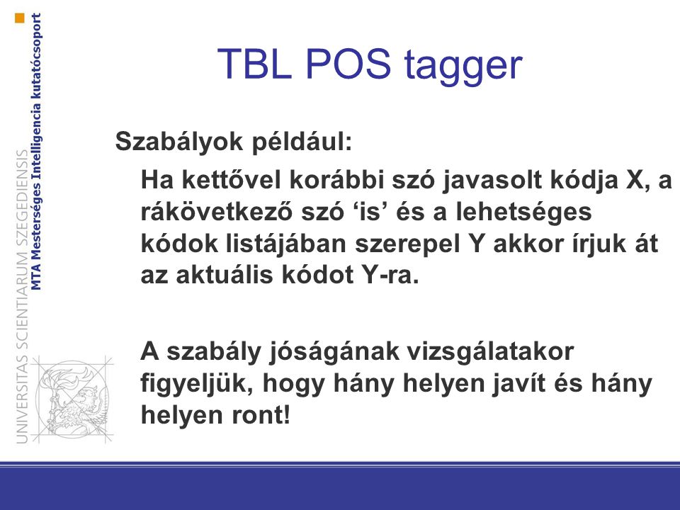 TBL POS tagger Szabályok például: