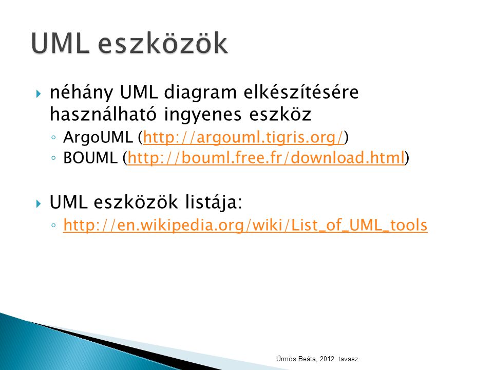 UML eszközök néhány UML diagram elkészítésére használható ingyenes eszköz. ArgoUML (