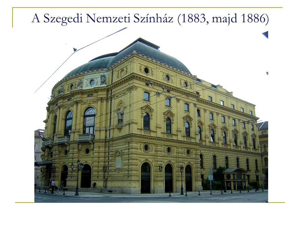 A Szegedi Nemzeti Színház (1883, majd 1886)