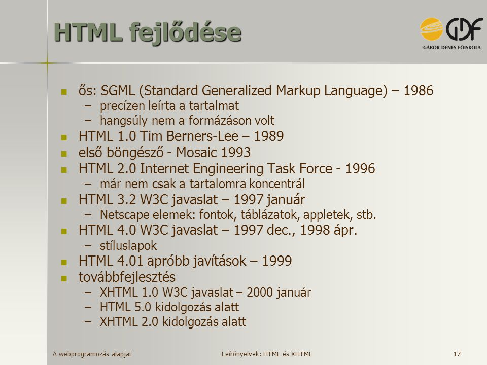 HTML fejlődése ős: SGML (Standard Generalized Markup Language) – 1986