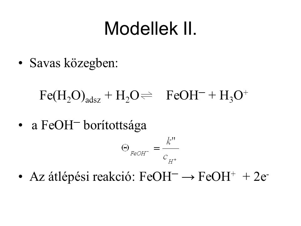 Modellek II. Savas közegben: Fe(H2O)adsz + H2O FeOH─ + H3O+