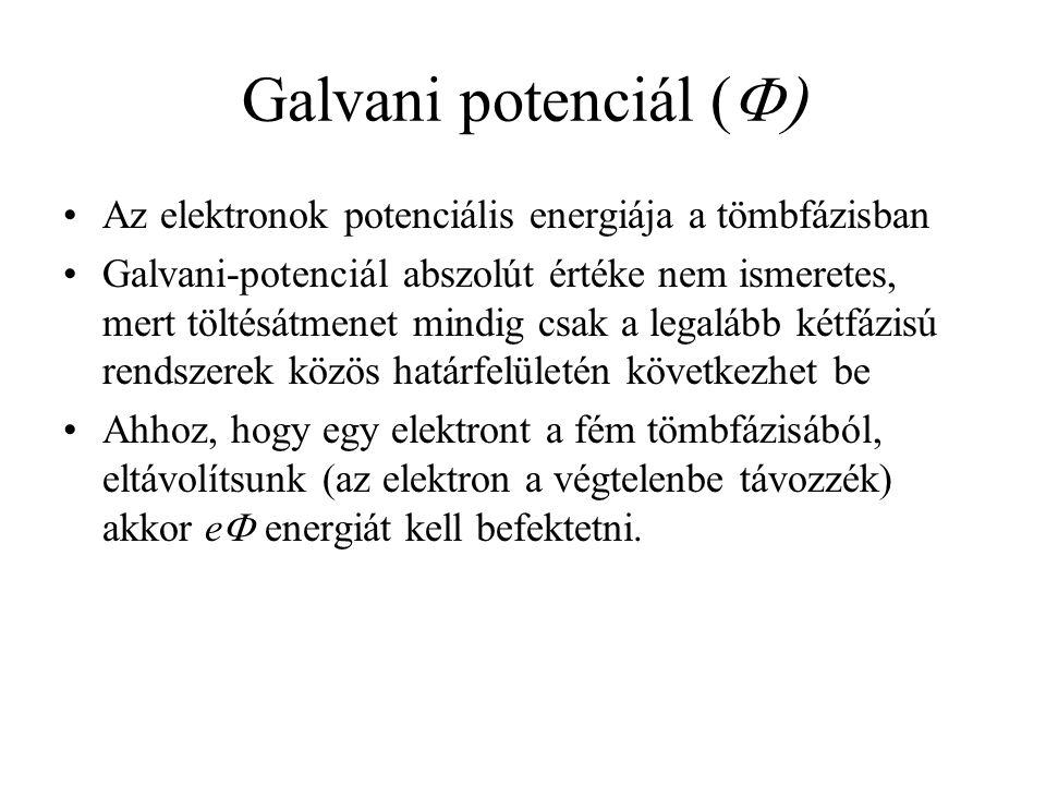 Galvani potenciál (F) Az elektronok potenciális energiája a tömbfázisban.