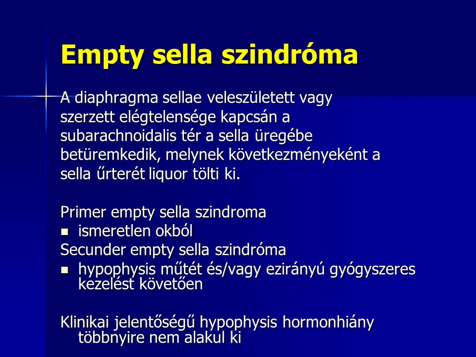 Empty sella szindróma A diaphragma sellae veleszületett vagy
