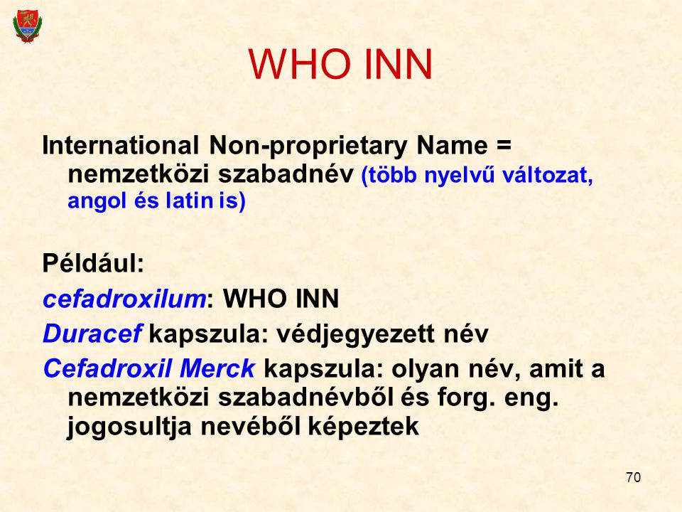 WHO INN International Non-proprietary Name = nemzetközi szabadnév (több nyelvű változat, angol és latin is)