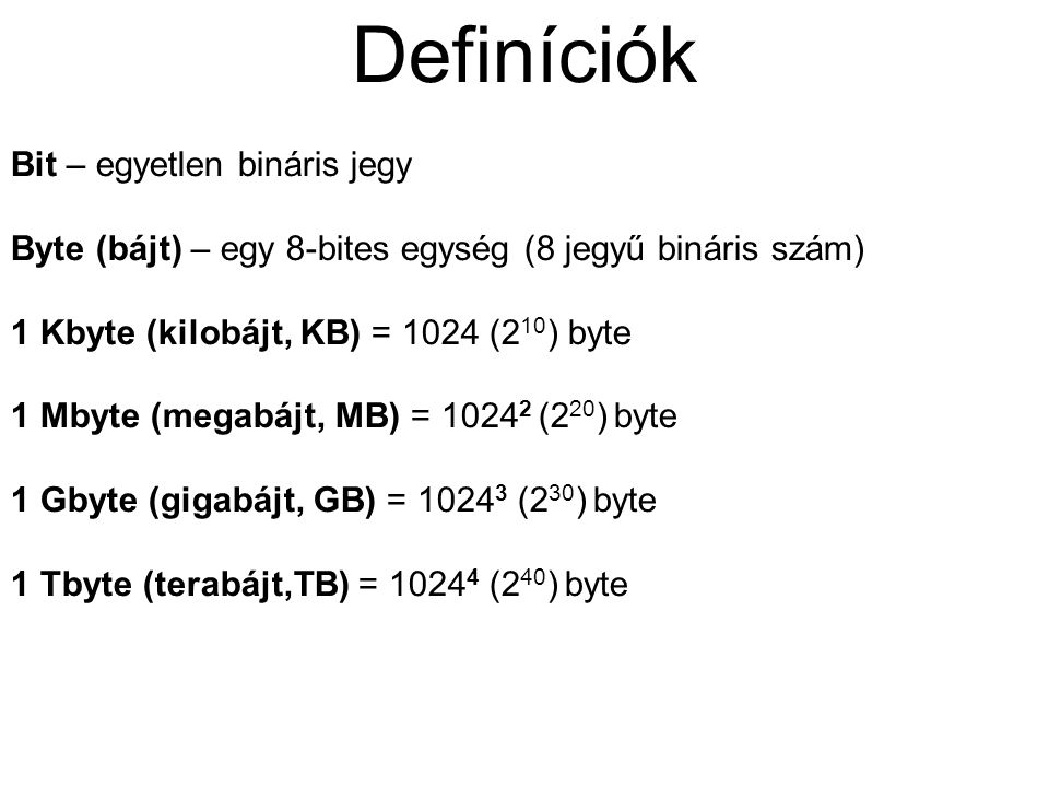 Definíciók Bit – egyetlen bináris jegy