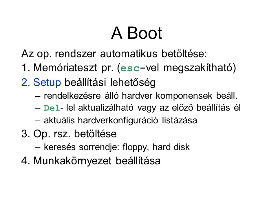 A Boot Az op. rendszer automatikus betöltése: