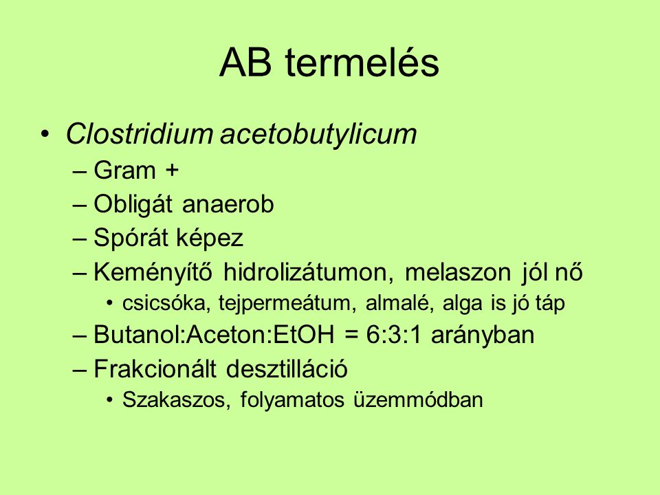 AB termelés Clostridium acetobutylicum Gram + Obligát anaerob