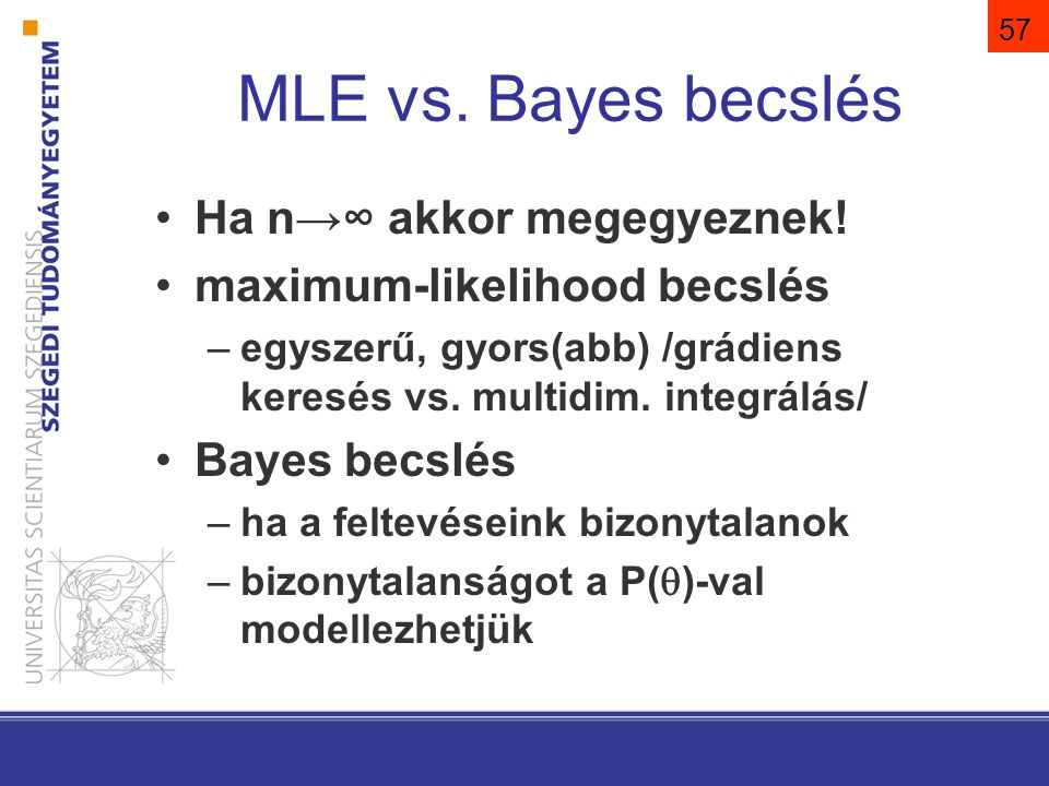 MLE vs. Bayes becslés Ha n→∞ akkor megegyeznek!
