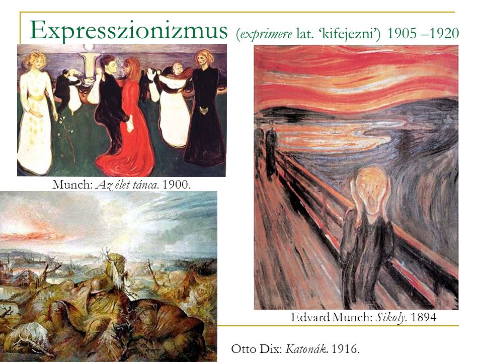 Expresszionizmus (exprimere lat. ‘kifejezni’) 1905 –1920