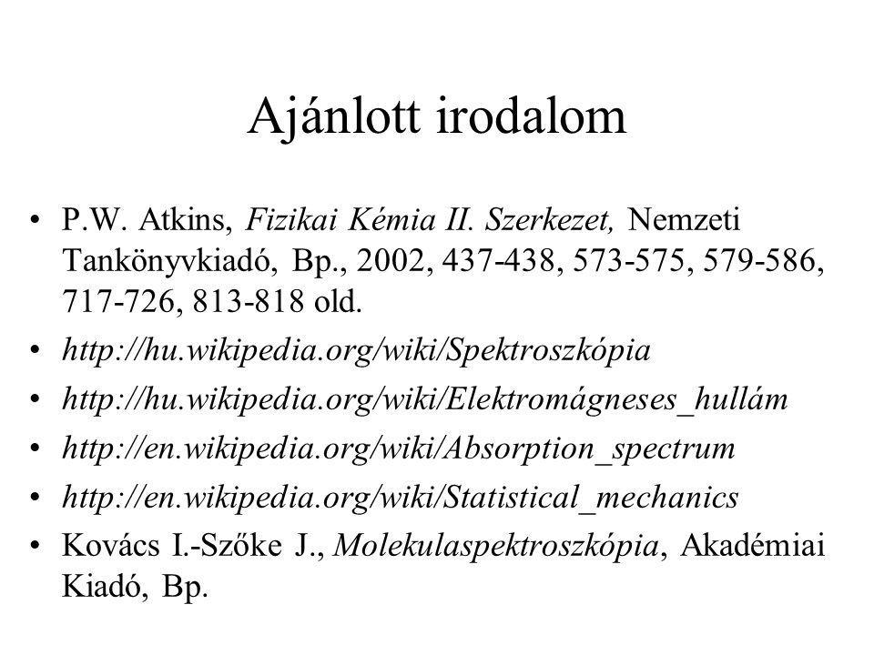 Ajánlott irodalom P.W. Atkins, Fizikai Kémia II. Szerkezet, Nemzeti Tankönyvkiadó, Bp., 2002, , , , , old.