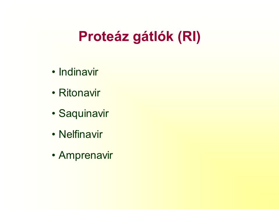 Proteáz gátlók (RI) Indinavir Ritonavir Saquinavir Nelfinavir