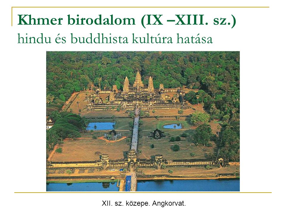 Khmer birodalom (IX –XIII. sz.) hindu és buddhista kultúra hatása