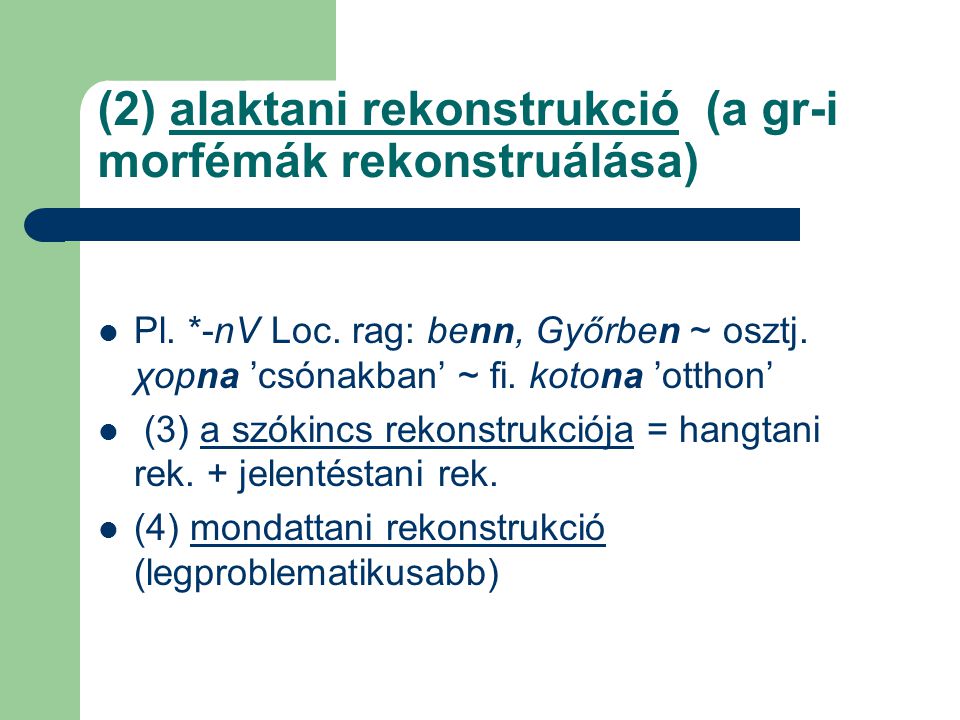 (2) alaktani rekonstrukció (a gr-i morfémák rekonstruálása)