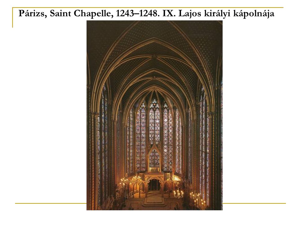 Párizs, Saint Chapelle, 1243–1248. IX. Lajos királyi kápolnája