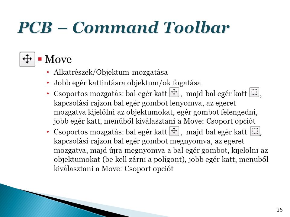 PCB – Command Toolbar Move Alkatrészek/Objektum mozgatása