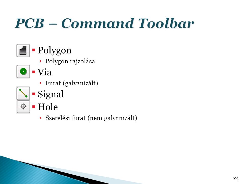 PCB – Command Toolbar Polygon Via Signal Hole Polygon rajzolása