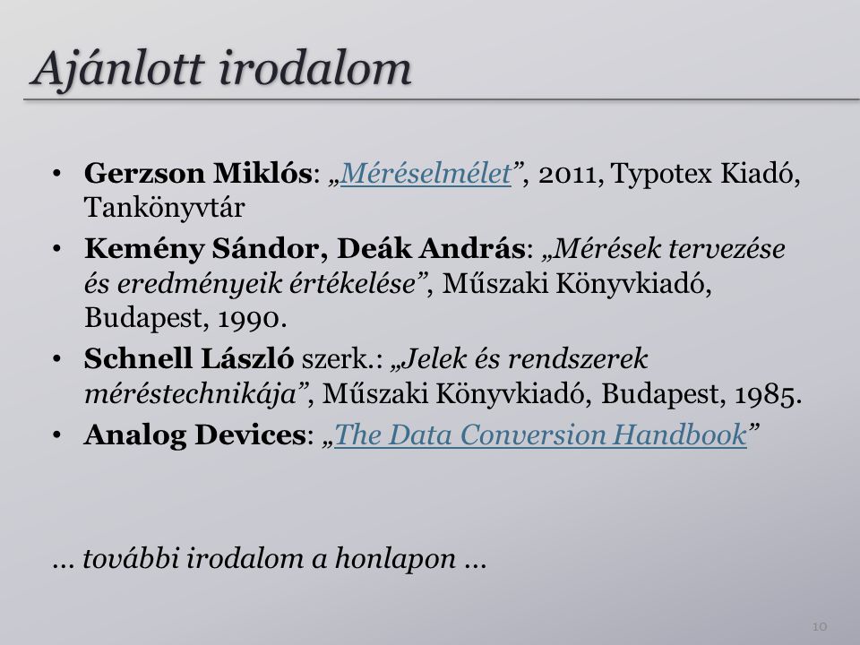 Ajánlott irodalom Gerzson Miklós: „Méréselmélet , 2011, Typotex Kiadó, Tankönyvtár.