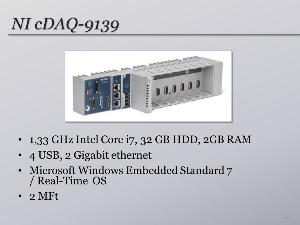 NI cDAQ ,33 GHz Intel Core i7, 32 GB HDD, 2GB RAM