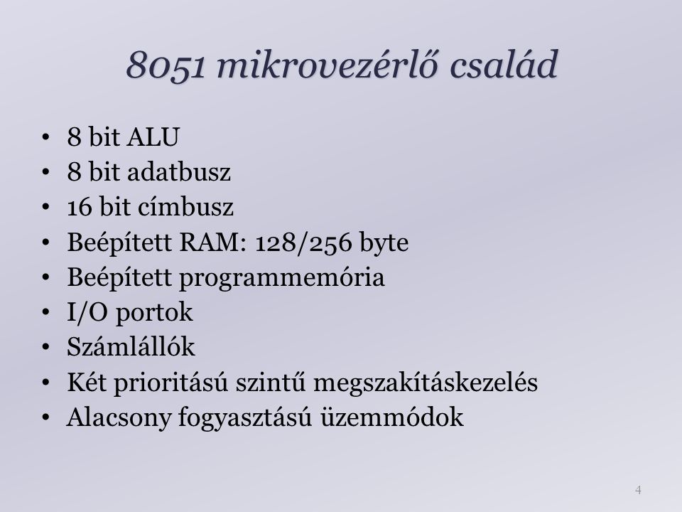 8051 mikrovezérlő család 8 bit ALU 8 bit adatbusz 16 bit címbusz