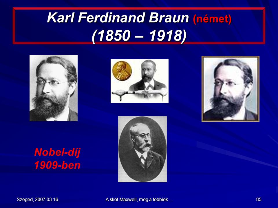 Karl Ferdinand Braun (német) (1850 – 1918)