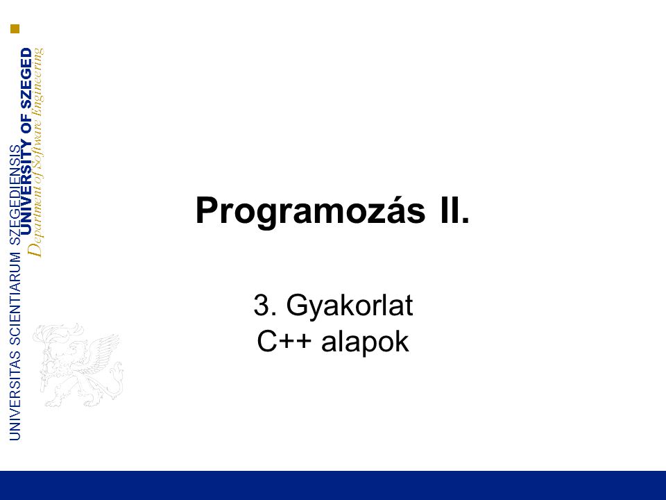 Programozás II. 3. Gyakorlat C++ alapok