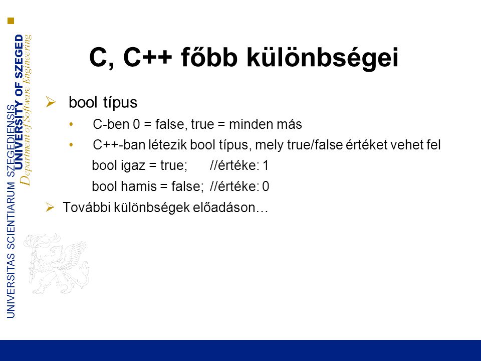 C, C++ főbb különbségei bool típus C-ben 0 = false, true = minden más