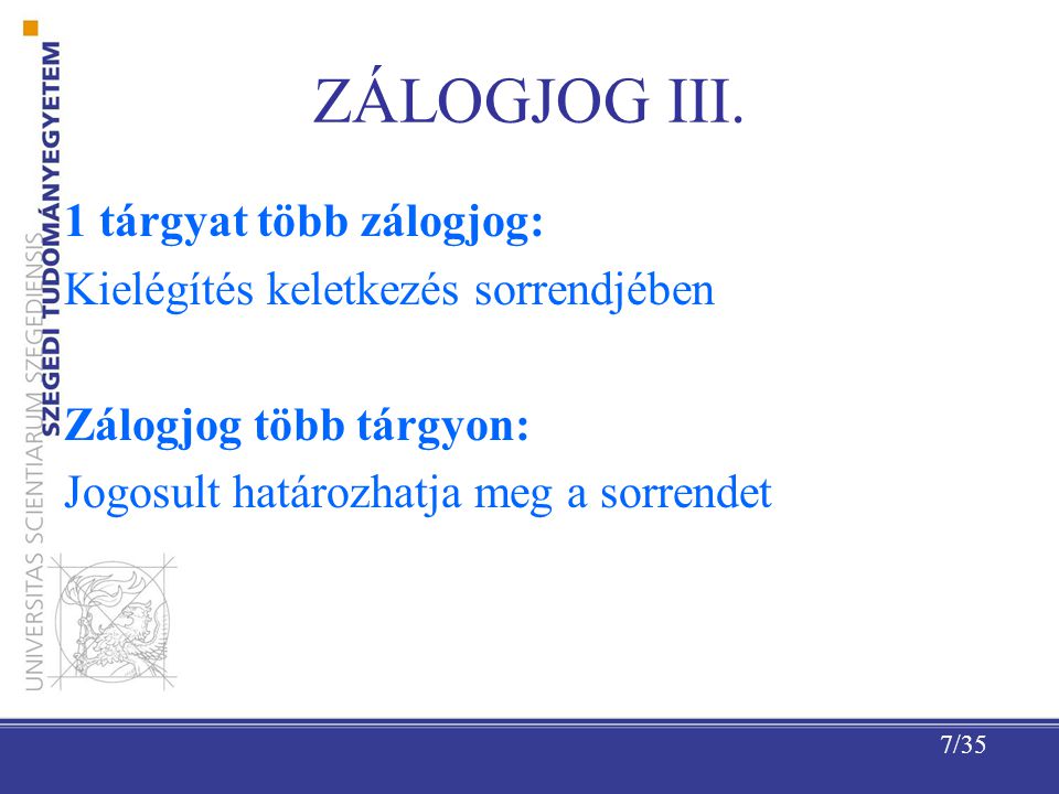 ZÁLOGJOG III. 1 tárgyat több zálogjog: