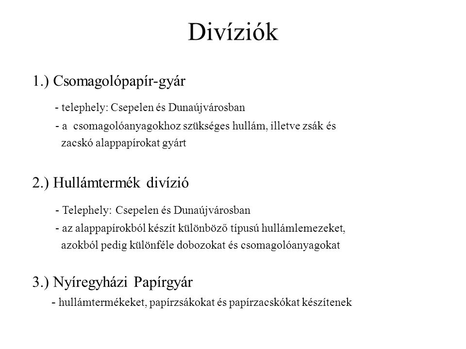 Divíziók - telephely: Csepelen és Dunaújvárosban