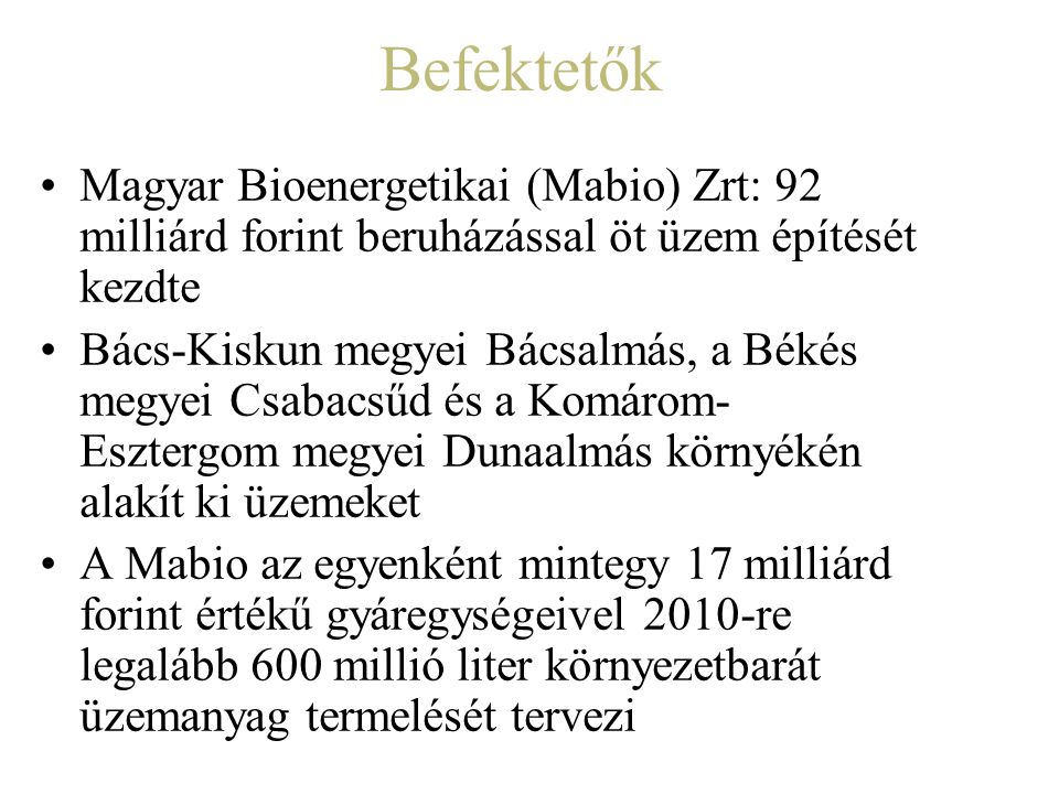 Befektetők Magyar Bioenergetikai (Mabio) Zrt: 92 milliárd forint beruházással öt üzem építését kezdte.