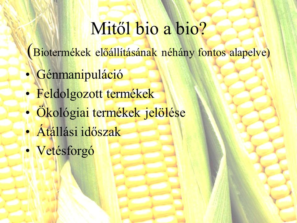 Mitől bio a bio (Biotermékek előállításának néhány fontos alapelve)