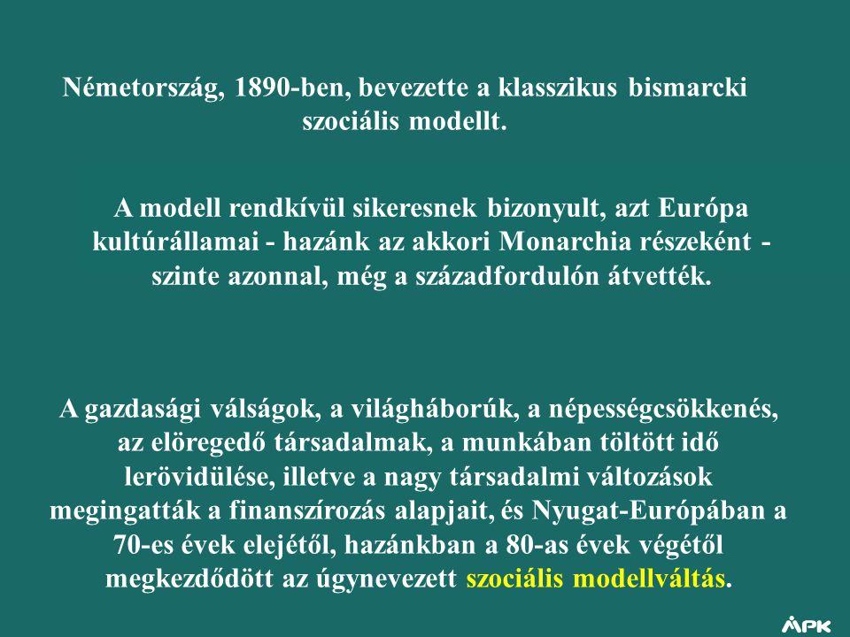 Németország, 1890-ben, bevezette a klasszikus bismarcki szociális modellt.