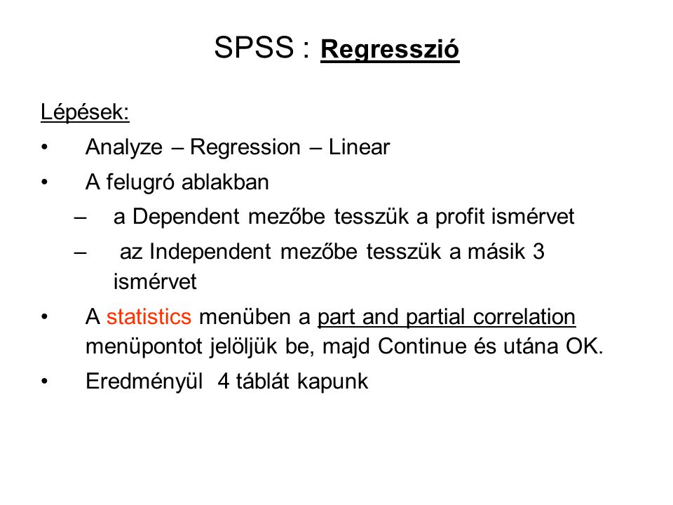 SPSS : Regresszió Lépések: Analyze – Regression – Linear