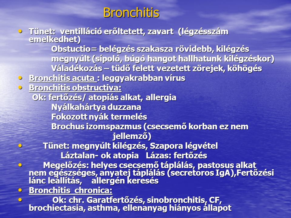 Bronchitis Tünet: ventilláció erőltetett, zavart (légzésszám emelkedhet) Obstuctio= belégzés szakasza rövidebb, kilégzés.