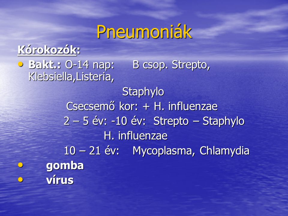 Pneumoniák Kórokozók:
