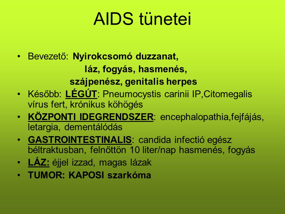 AIDS tünetei Bevezető: Nyirokcsomó duzzanat, láz, fogyás, hasmenés,