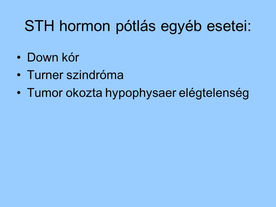 STH hormon pótlás egyéb esetei: