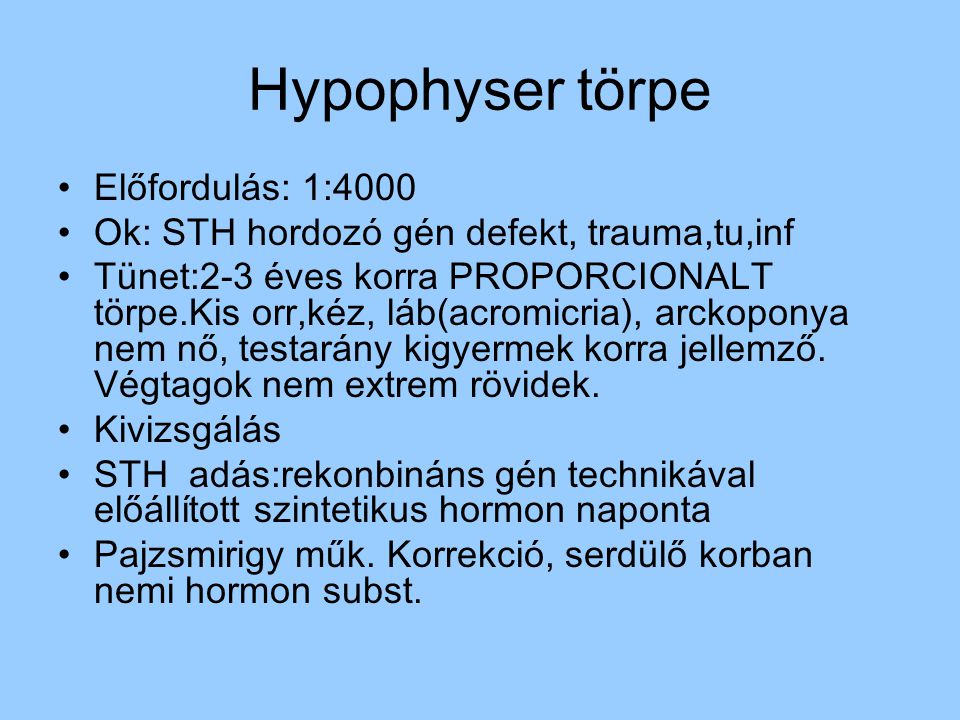 Hypophyser törpe Előfordulás: 1:4000