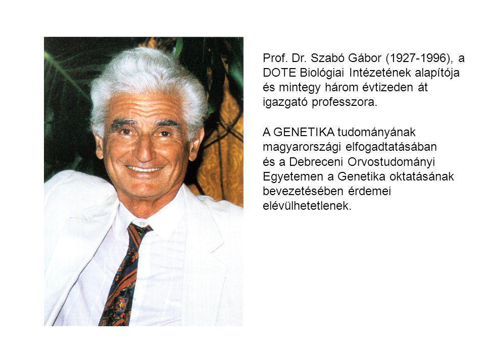 Prof. Dr. Szabó Gábor ( ), a DOTE Biológiai Intézetének alapítója és mintegy három évtizeden át igazgató professzora.