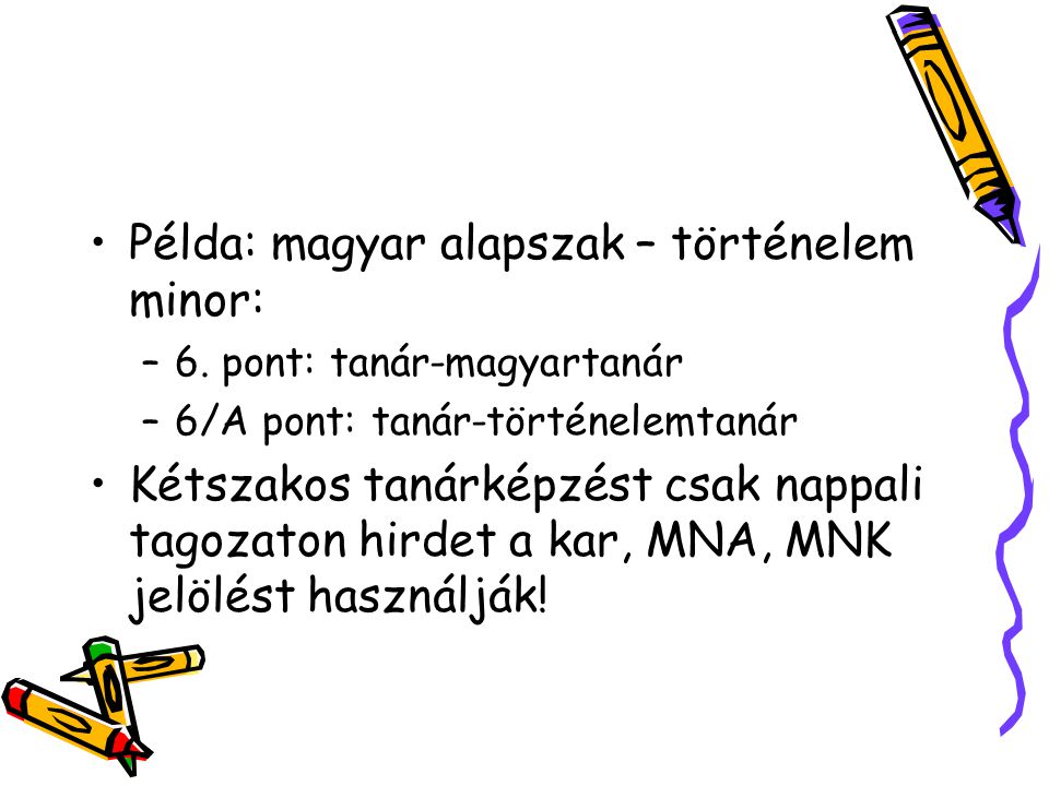 Példa: magyar alapszak – történelem minor: