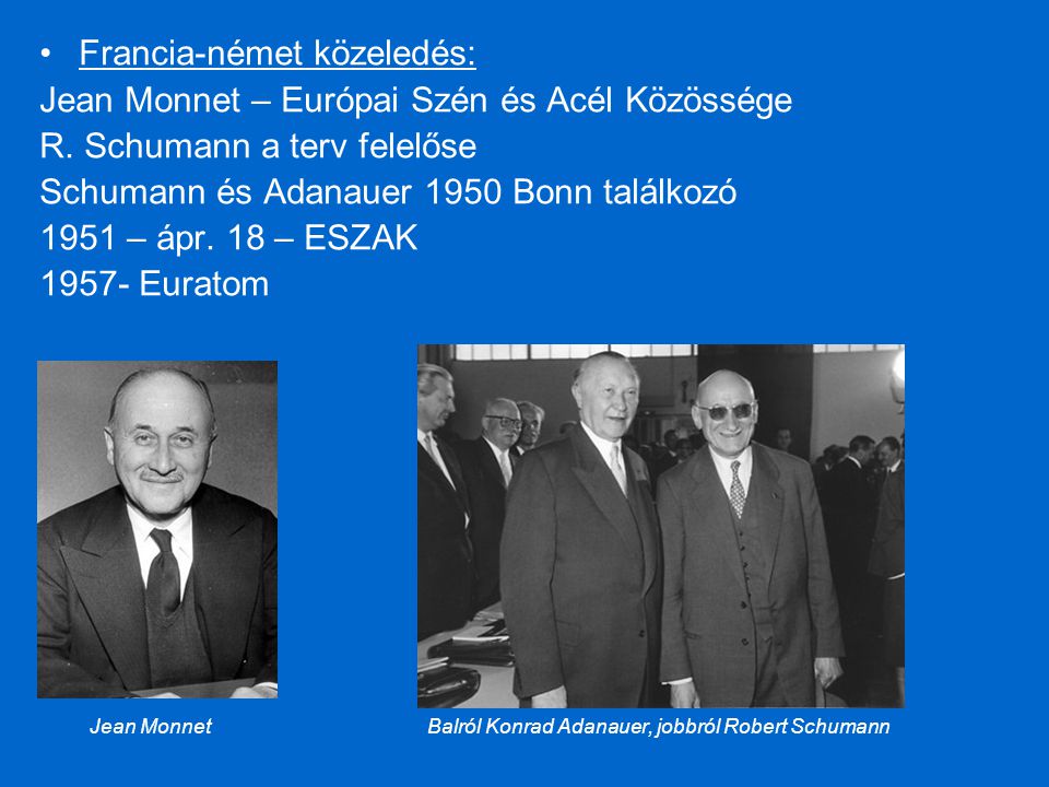 Francia-német közeledés: Jean Monnet – Európai Szén és Acél Közössége
