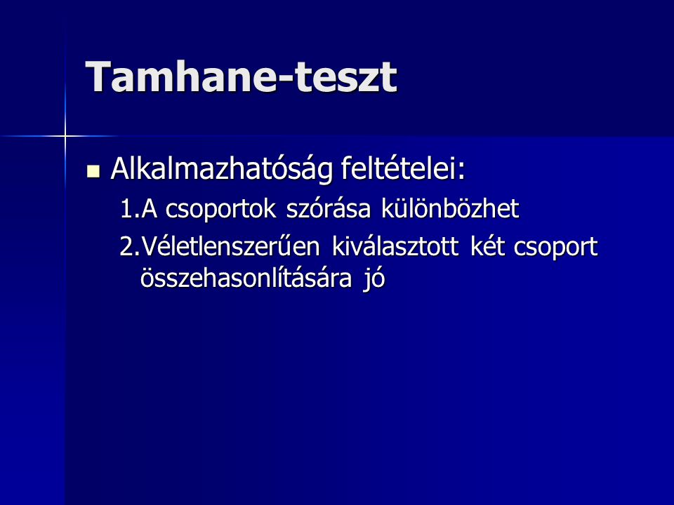 Tamhane-teszt Alkalmazhatóság feltételei: