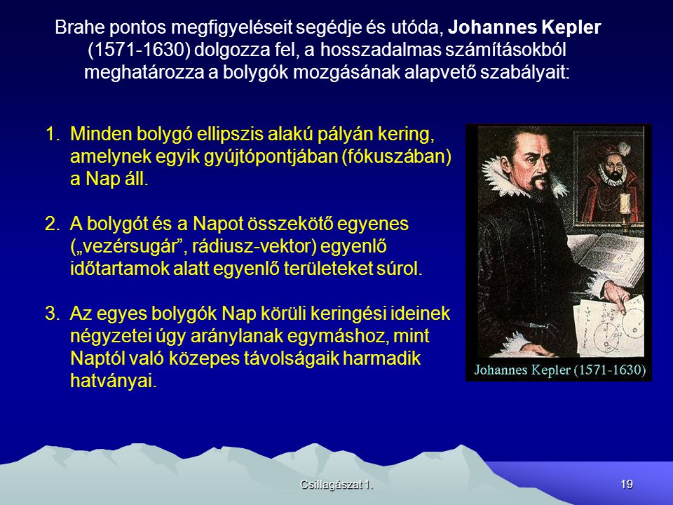 Brahe pontos megfigyeléseit segédje és utóda, Johannes Kepler