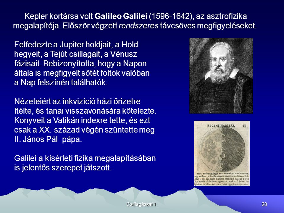 Kepler kortársa volt Galileo Galilei ( ), az asztrofizika