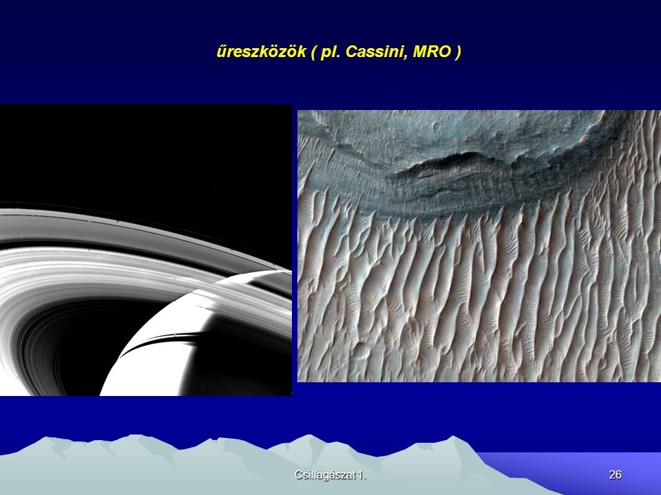 űreszközök ( pl. Cassini, MRO )